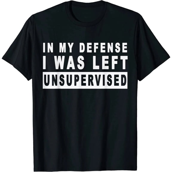 Funny In my defense i was left unsupervised Short Sleeve T-Shirt