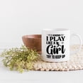 thumbnail image 2 of I Know I Play Like a Girl, Try to Keep Up feat. a Soccer Player, White 11oz Ceramic Mug, 2 of 5