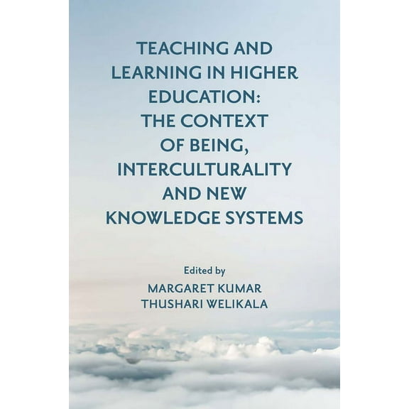 Teaching and Learning in Higher Education: The Context of Being, Interculturality and New Knowledge Systems, (Hardcover)
