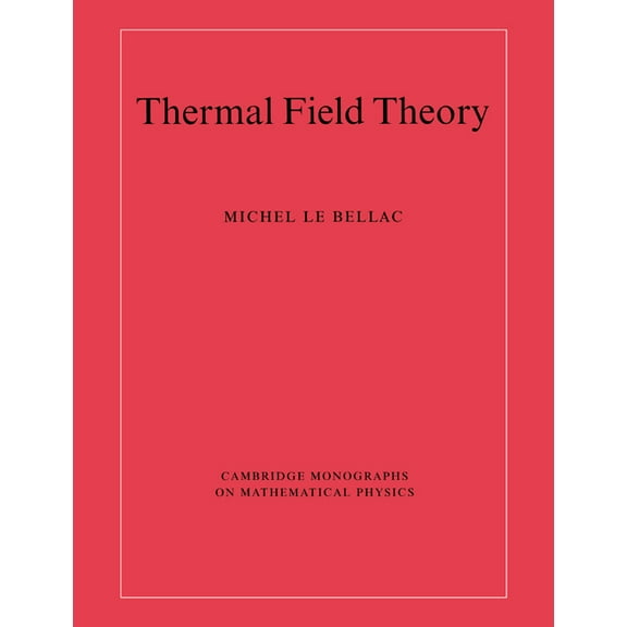 Cambridge Monographs on Mathematical Phy Thermal Field Theory, (Paperback)