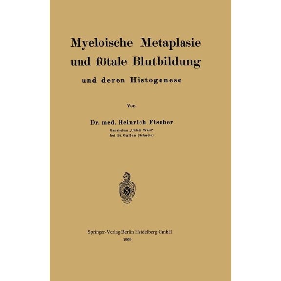 Myeloische Metaplasie Und FÃ¶tale Blutbildung Und Deren Histogenese, (Paperback)