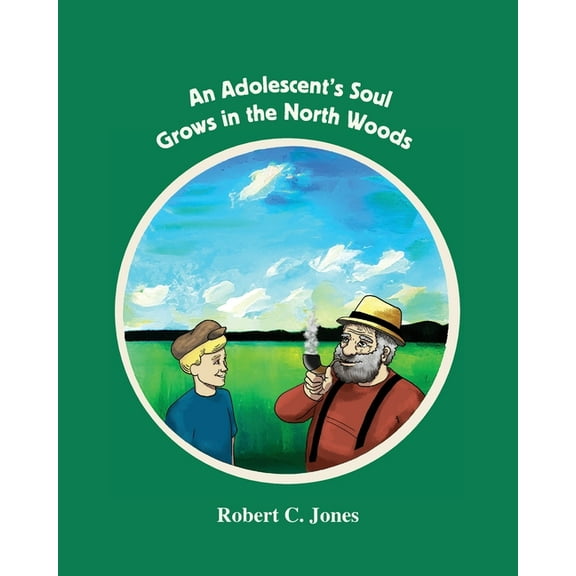 An Adolescent's Soul Grows in the North Woods, (Paperback)