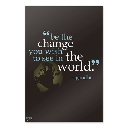 Be Change You Wish To See Quote Gandhi Home Business Office Sign - Poster - 24" x 36" (61cm x 91cm)