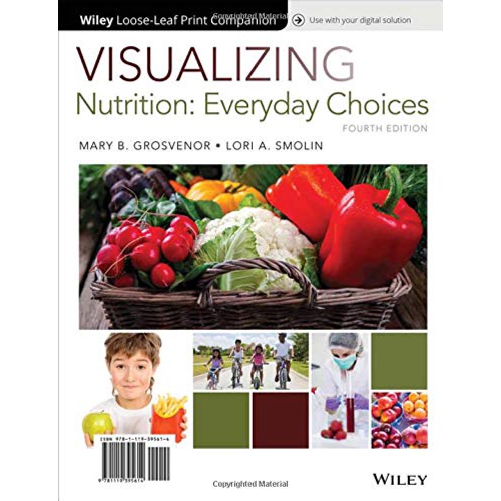 Visualizing Nutrition Everyday Choices, 4th Edition LooseLeaf Print