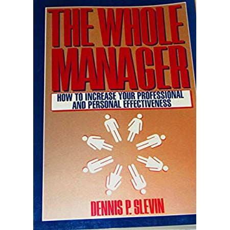 The Whole Manager: How to Increase Your Professional and Personal Effectiveness [Paperback - Used]