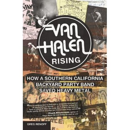 Van Halen Rising : How a Southern California Backyard Party Band Saved Heavy