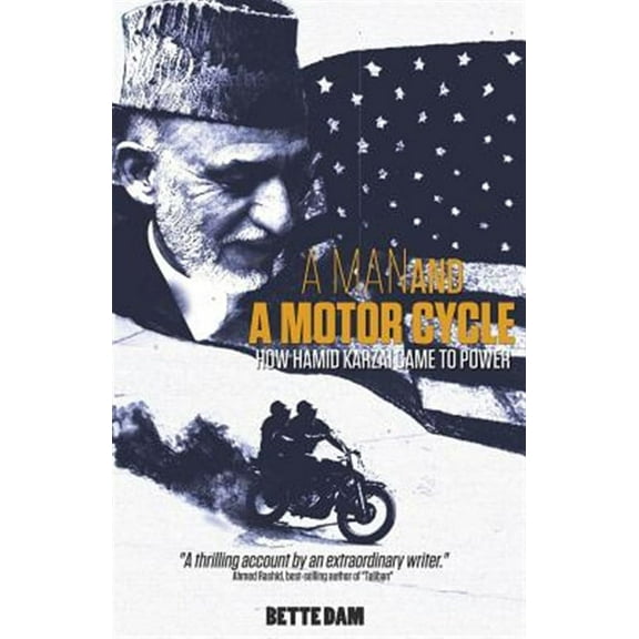 A Man and a Motorcycle: How Hamid Karzai Came to Power