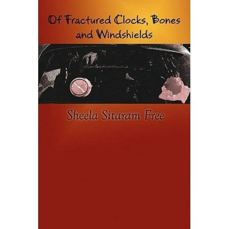Of Fractured Clocks, Bones and Windshields