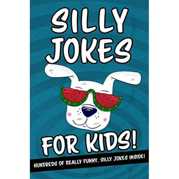 Pre-Owned Silly Jokes For Kids - Hundreds Of Really Funny, Silly Jokes Inside!: Hilarious Joke Book For Kids Ages 6, 7, 8, 9, 10, 11 & 12! What A Great Gift! Paperback