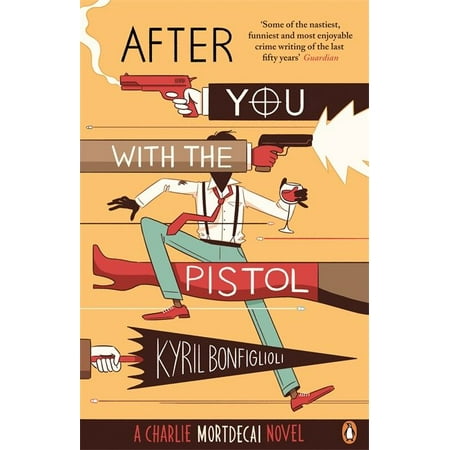 - After You with the Pistol : Book 2 Of The Mortdecai Trilogy