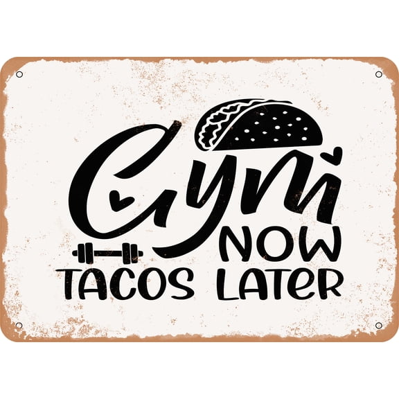 7 x 10 METAL SIGN - Gym Now Tacos Later - Vintage Rusty Look Sign