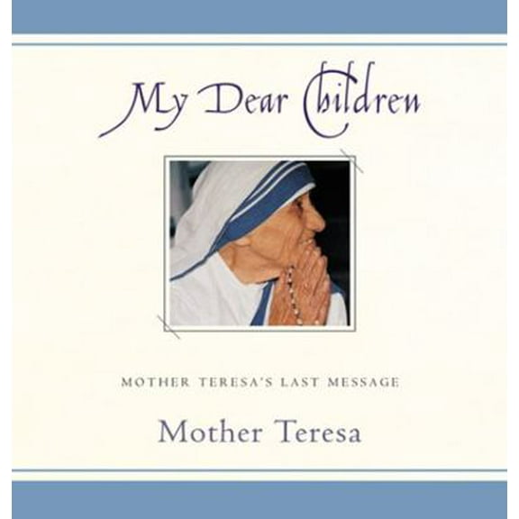 Pre-Owned My Dear Children: Mother Teresa's Last Message (Hardcover) 0809105535 9780809105533