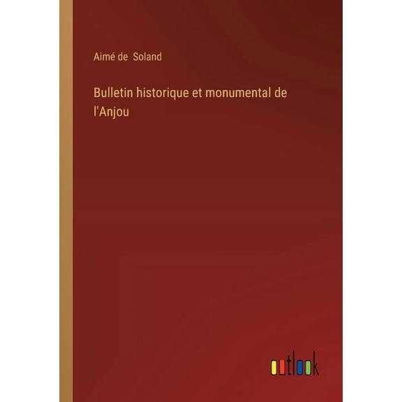 Bulletin historique et monumental de l'Anjou (Paperback)