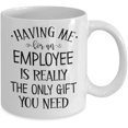 thumbnail image 2 of Boss Mug Having Me for An Employee Is Really The Only Gift You Need Funny Birthday Christmas Ideas for Manager Supervisor Stocking Stuffer 11 or 15 oz, 2 of 2