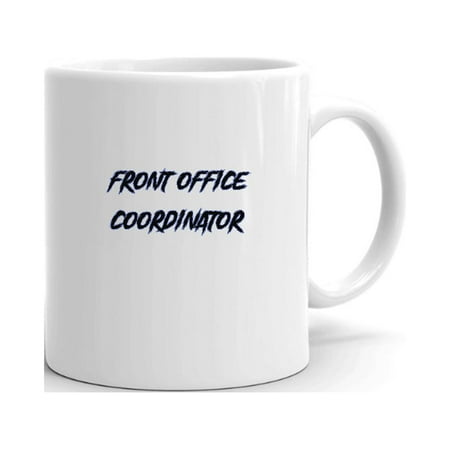 

Front Office Coordinator Slasher Style Ceramic Dishwasher And Microwave Safe Mug By Undefined Gifts