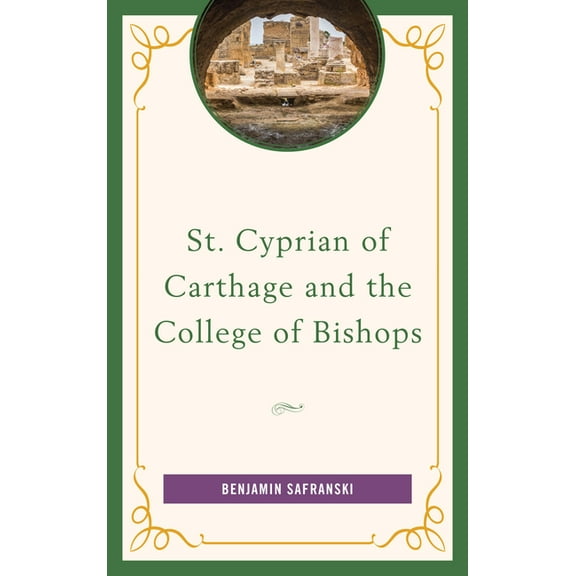St. Cyprian of Carthage and the College of Bishops, (Hardcover)