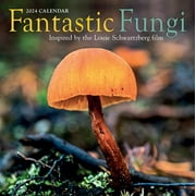Fantastic Fungi Wall Calendar 2024 : Inspired by the Louie Schwartzberg Film (Calendar)