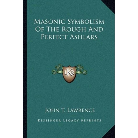 Masonic Symbolism Of The Rough And Perfect Ashlars Paperback 1162842970 9781162842974 John T. Lawrence