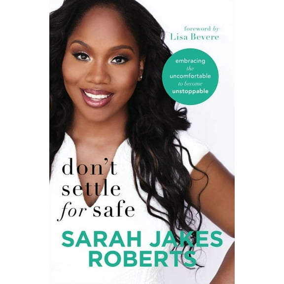 Don't Settle for Safe: Embracing the Uncomfortable to Become Unstoppable, (Paperback)