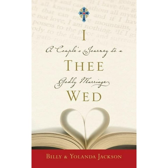 I Thee Wed: A Couple's Journey to a Godly Marriage, (Paperback)