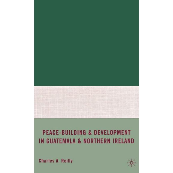 Peace-Building and Development in Guatemala and Northern Ireland, (Hardcover)