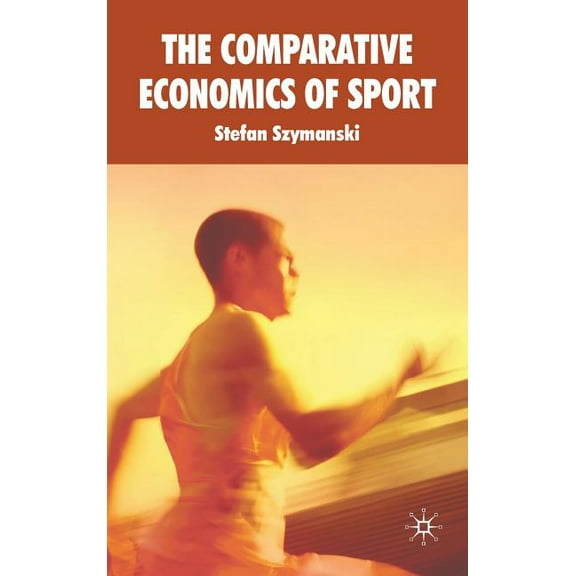 The Comparative Economics of Sport, (Hardcover)