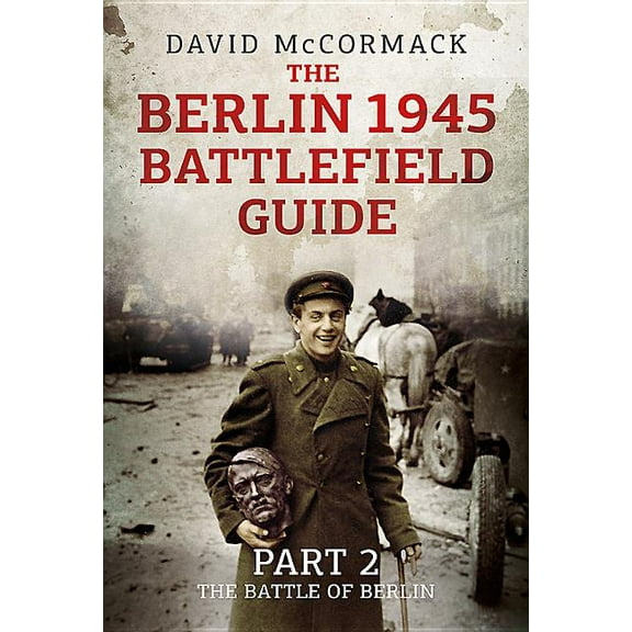 The Berlin 1945 Battlefield Guide (Paperback)