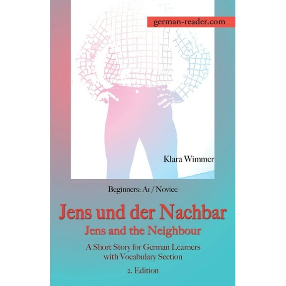 German Reader German Reader, Beginners A1/Novice - Jens und der Nachbar / Jens and the Neighbour: A Short Story for German Learners wi, (Paperback)
