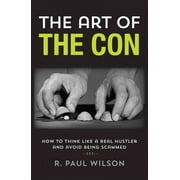 The Art of the Con : How to Think Like a Real Hustler and Avoid Being Scammed (Edition 1) (Hardcover)