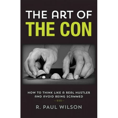 The Art of the Con : How to Think Like a Real Hustler and Avoid Being Scammed (Edition 1) (Hardcover)