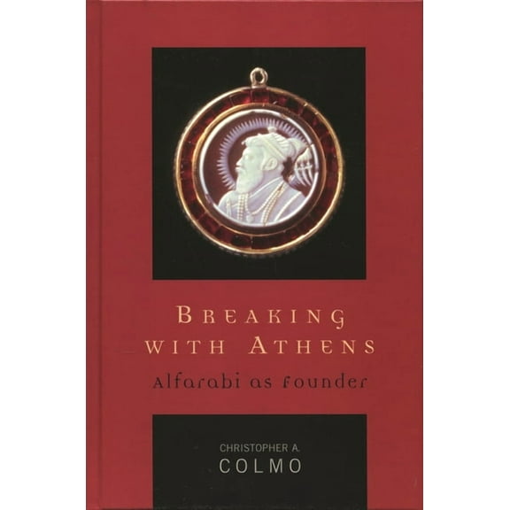 Applications of Political Theory Breaking with Athens: Alfarabi as Founder, (Paperback)