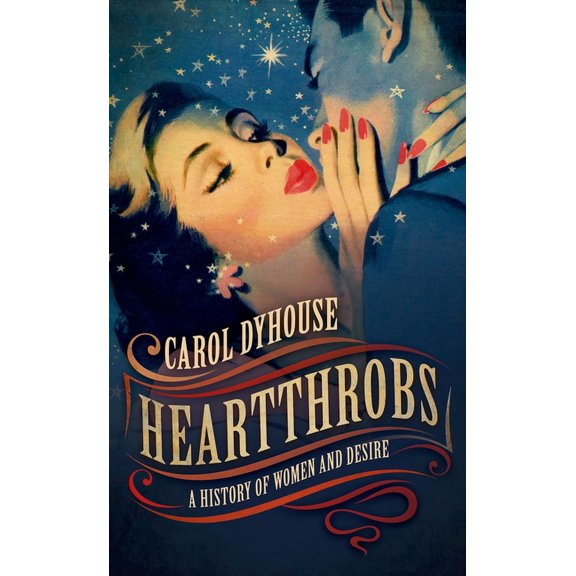 Heartthrobs: A History of Women and Desire, (Paperback)