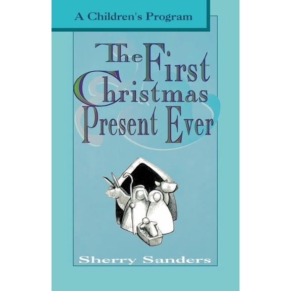 The First Christmas Present Ever: A Children's Program, (Paperback)