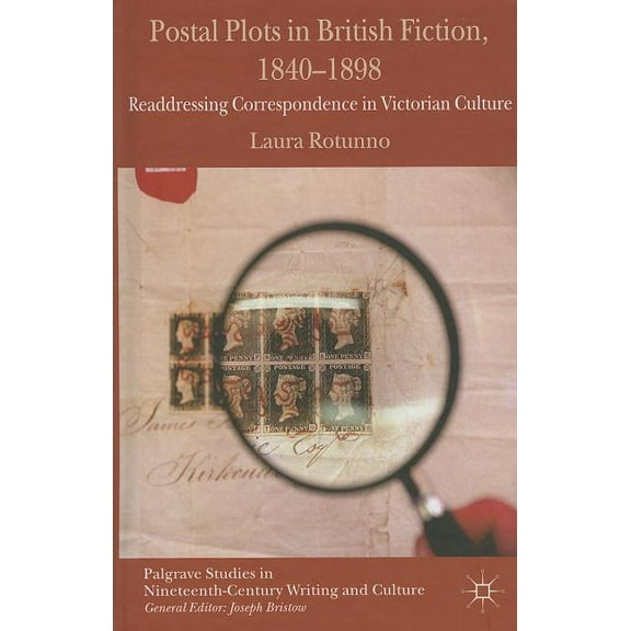 Palgrave Studies in Nineteenth-Century W Postal Plots in British Fiction, 1840-1898: Readdressing Correspondence in Victorian Culture, (Hardcover)