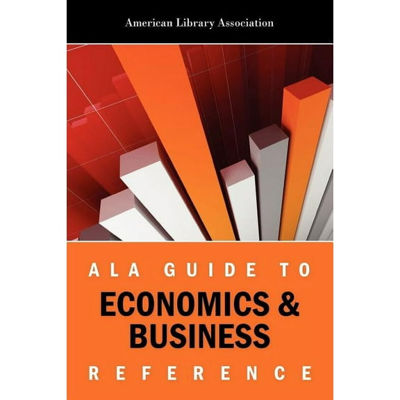 ALA Guide to Economics & Business Reference, (Paperback)