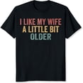 thumbnail image 2 of 100% Cotton I Like My Wife A Little Bit Older Funny Couples Shirt For Men Women Marriage Anniversary Gift T-Shirt, 2 of 5