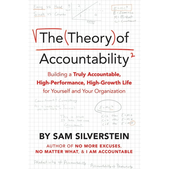 The Theory of Accountability: Building a Truly Accountable, High-Performance, High-Growth Life for Yourself and Your Org, (Paperback)