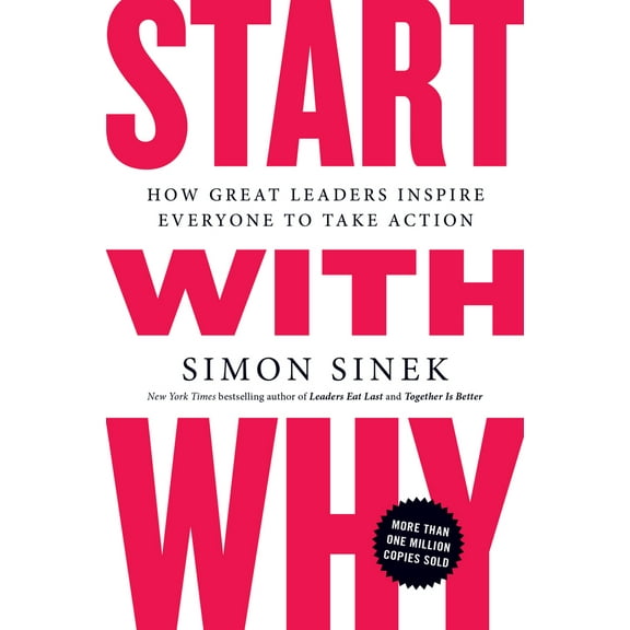 Pre-Owned Start with Why: How Great Leaders Inspire Everyone to Take Action (Paperback) 1591846447 9781591846444