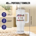 thumbnail image 2 of Charming Colorful Text Jesus Is The Answer. A Positive Gift For You, 40oz Tumbler, 2 of 7