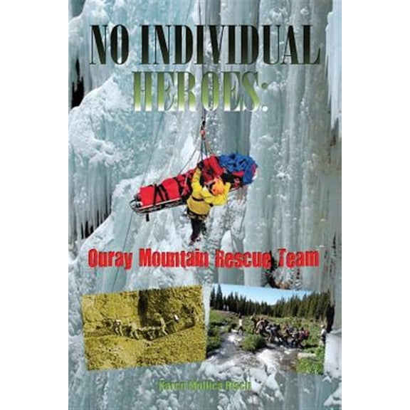 No Individual Heroes: Ouray Mountain Rescue Team (Paperback)