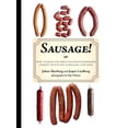 thumbnail image 2 of Sausage! : How to Make and Serve Delicious Homemade Chorizo, Bratwurst, Sobrasada, and More (Hardcover), 2 of 2