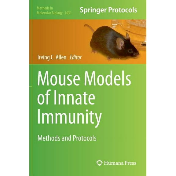 Methods in Molecular Biology Mouse Models of Innate Immunity: Methods and Protocols, Book 1031, (Hardcover)