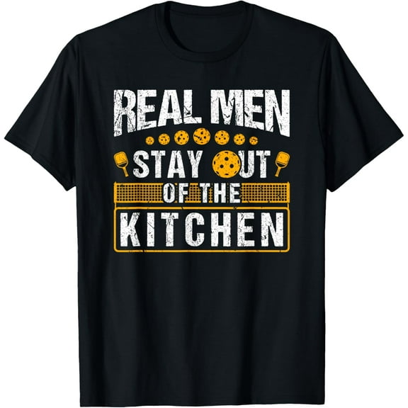 Real Men Stay Out Of The Kitchen, Pickleball T-Shirt TShirt