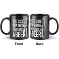 thumbnail image 3 of That''S Cute Now Bring Your Uncle A Beer Favorite Cool Funny Coffee Mug - Novelty Coffee Mugs Black 11 Ounce Ceramic Coffee Mug, High Grade Ceramic Coffee Mug, 3 of 6