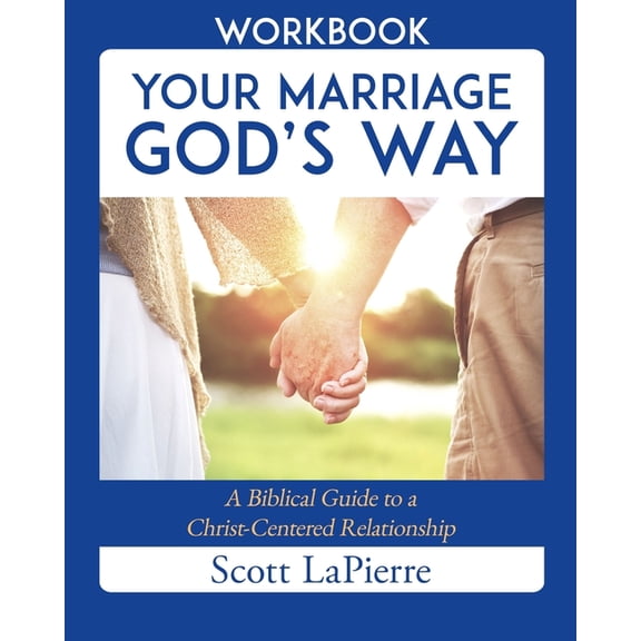 Your Marriage God's Way Your Marriage God's Way Workbook: A Biblical Guide to a Christ-Centered Relationship, Book 2, (Paperback)