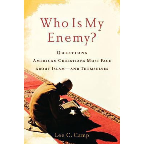 Pre-Owned Who Is My Enemy?: Questions American Christians Must Face about Islam--and Themselves (Paperback) 1587432889 9781587432880