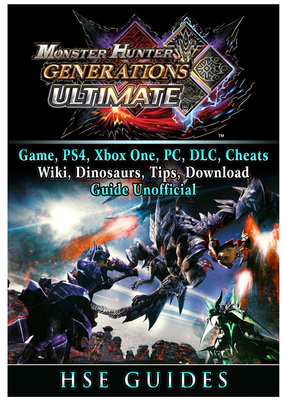 Monster Hunter Generations Ultimate Game Wiki Monster List Weapons Alchemy Tips Cheats Guide Unofficial Paperback Walmart Com