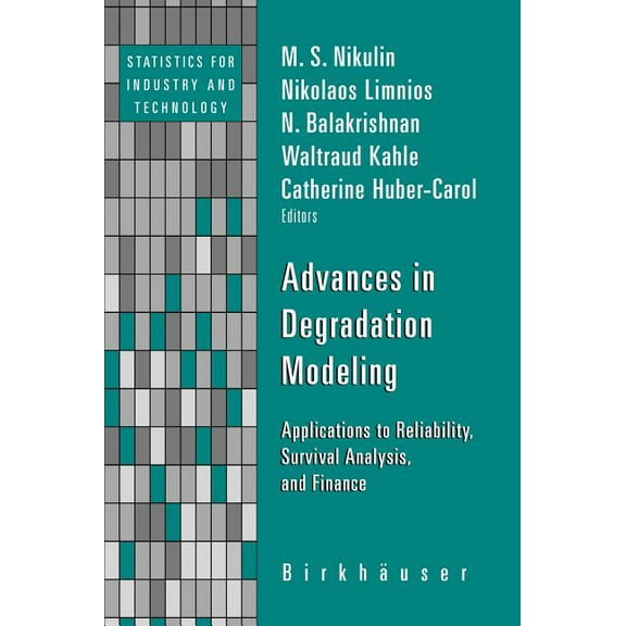 Statistics for Industry and Technology Advances in Degradation Modeling: Applications to Reliability, Survival Analysis, and Finance, (Hardcover)