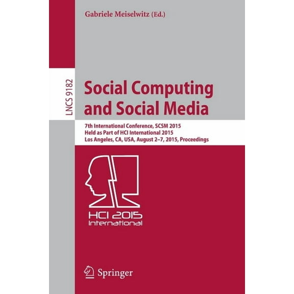 Social Computing and Social Media: 7th International Conference, Scsm 2015, Held as Part of Hci International 2015, Los , (Paperback)