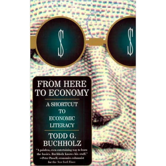 Pre-Owned From Here to Economy: A Shortcut to Economic Literacy (Paperback) 0452274826 9780452274822
